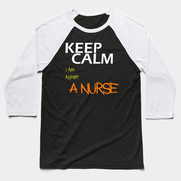 Keep Calm I am A Nurse Baseball T-Shirt by Otaka-Design